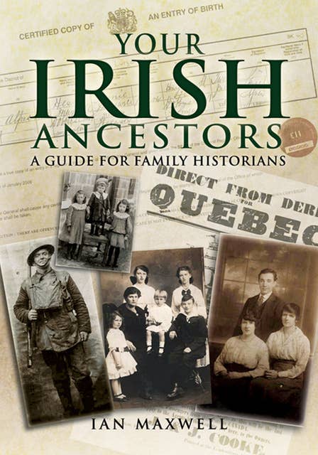 Your Irish Ancestors: A Guide for the Family Historian