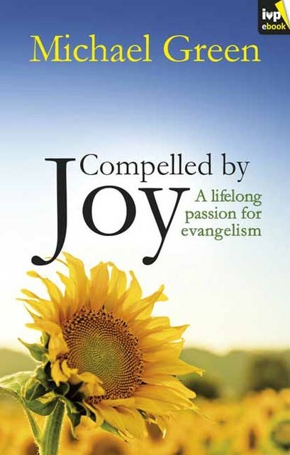 Compelled by Joy: A Lifelong Passion For Evangelism