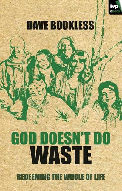 God Doesn't Do Waste: Redeeming The Whole Of Life