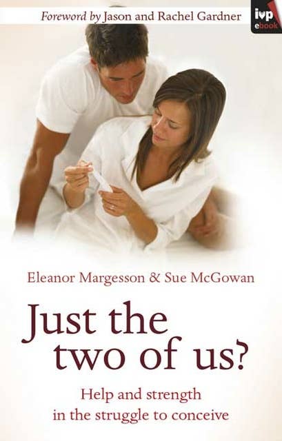 Just the Two of Us?: Help and Strength in the Struggle to Conceive