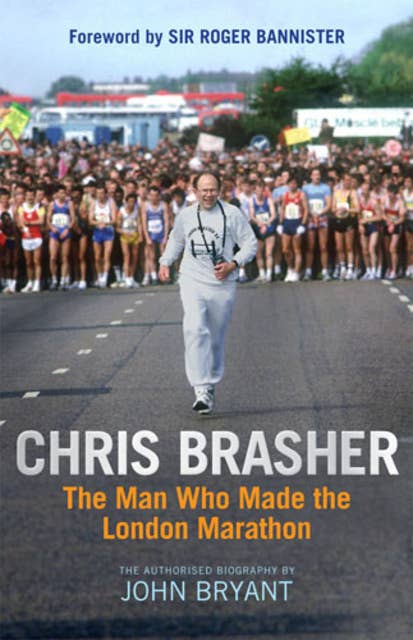 Chris Brasher: The Man Who Made the London Marathon