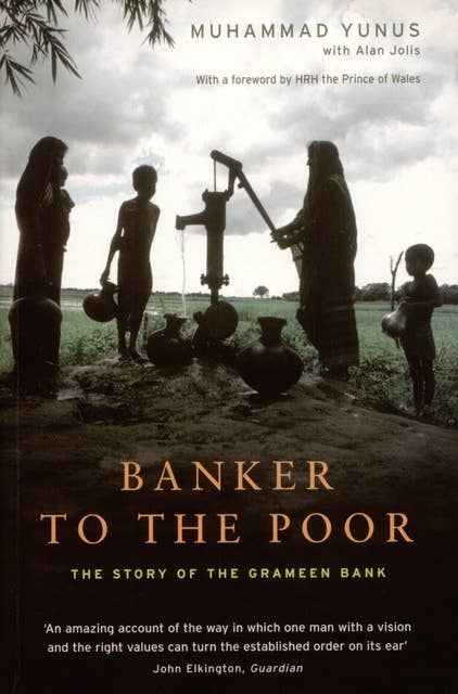 Banker to the Poor: The Story of the Grameen Bank