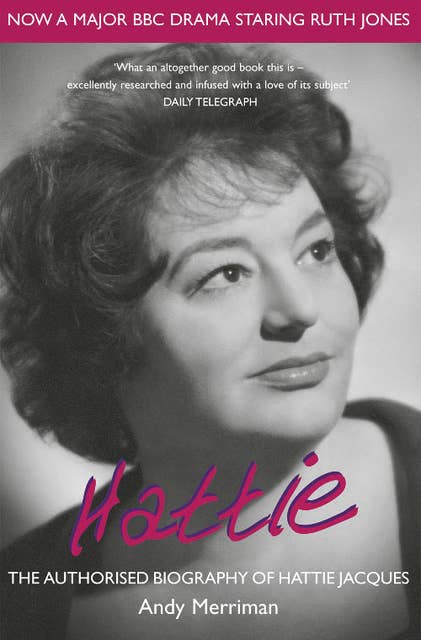 Hattie: The Authorised Biography of Hattie Jacques