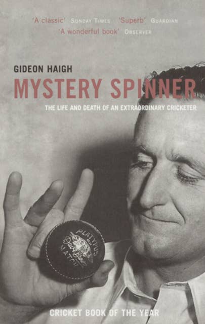 Mystery Spinner: The Life and Death of an Extraordinary Cricketer