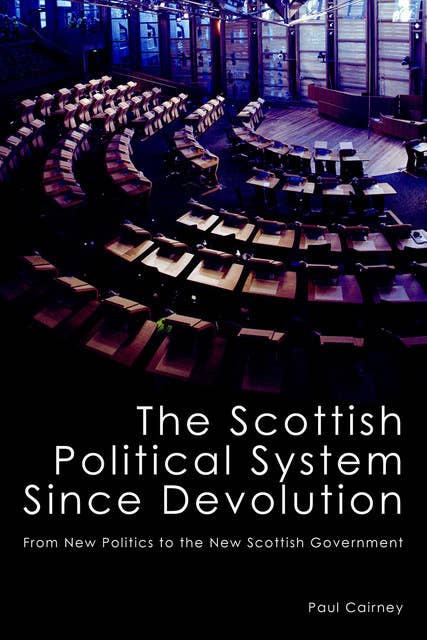 The Scottish Political System Since Devolution