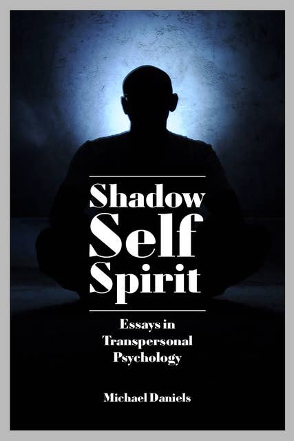 Shadow, Self, Spirit: Revised Edition - Essays in Transpersonal Psychology