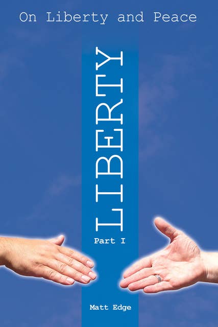On Liberty and Peace - Part 1: Liberty