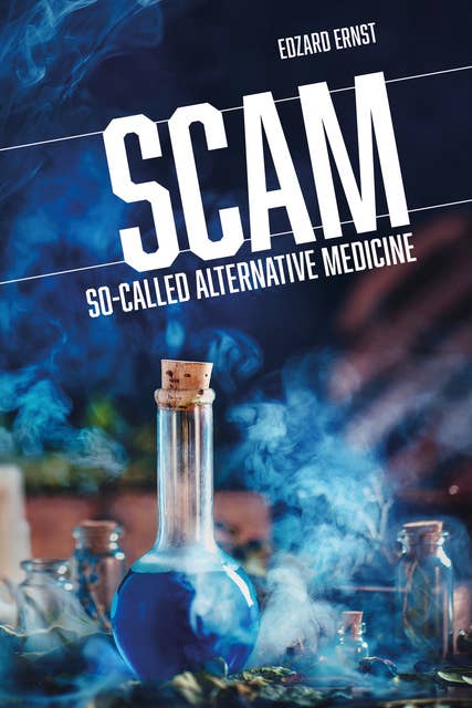 SCAM - So-Called Alternative Medicine