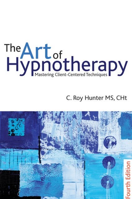 The Art of Hypnotherapy: Mastering client-centered techniques