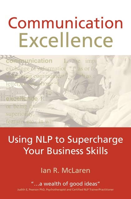 Communication Excellence: Using NLP to Supercharge Your Business Skills