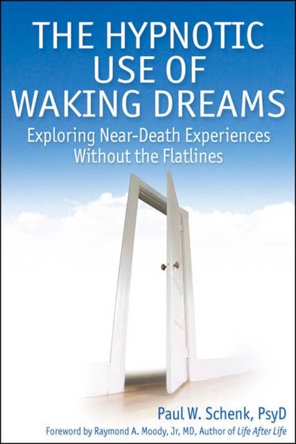 The Hypnotic Use of Waking Dreams: Exploring Near-Death Experiences without the Flatlines
