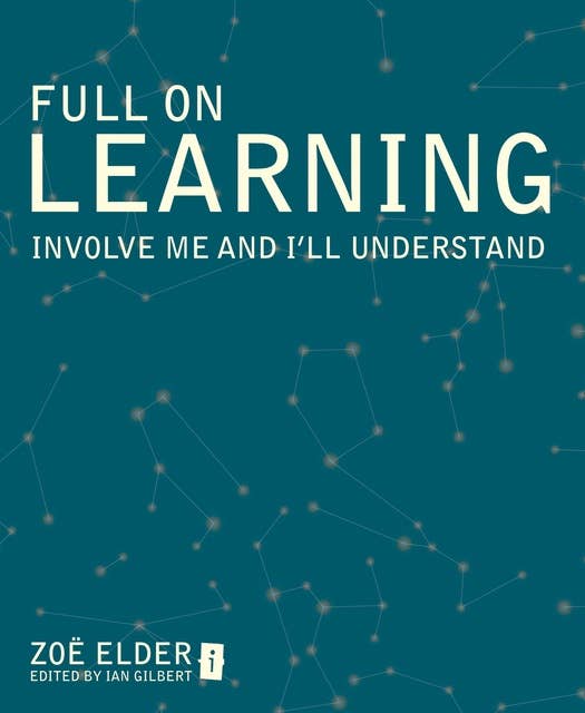 Full on Learning: Involve Me and I'll Understand