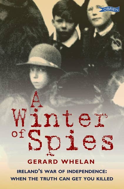 A Winter of Spies: Ireland's War of Independence: when the truth can get you killed