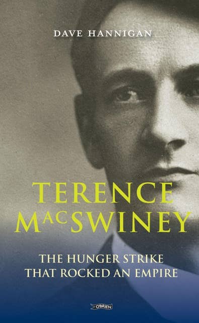 Terence MacSwiney: The Hunger Strike that Rocked an Empire