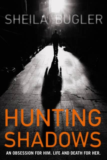 Hunting Shadows: An obsession for him. Life and death for her.