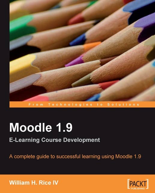 Moodle 1.9 E-Learning Course Development: A complete guide to successful learning using Moodle