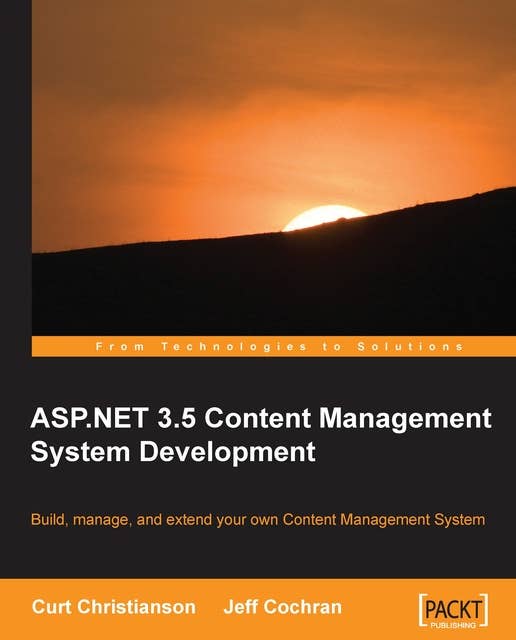 ASP.NET 3.5 CMS Development: Build, Manage, and Extend your own Content Management System
