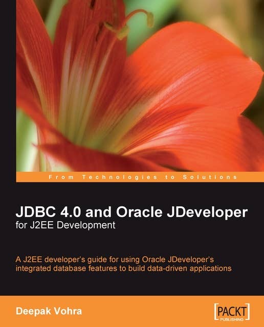JDBC 4.0 and Oracle JDeveloper for J2EE Development: JDBC 4.0 and Oracle JDeveloper for J2EE Development