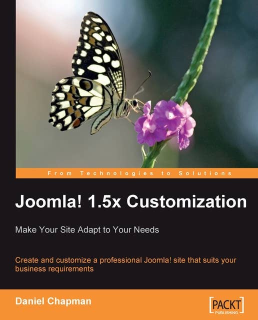 Joomla! 1.5x Customization: Make Your Site Adapt to Your Needs: Create and customize a professional Joomla! site that suits your business requirements