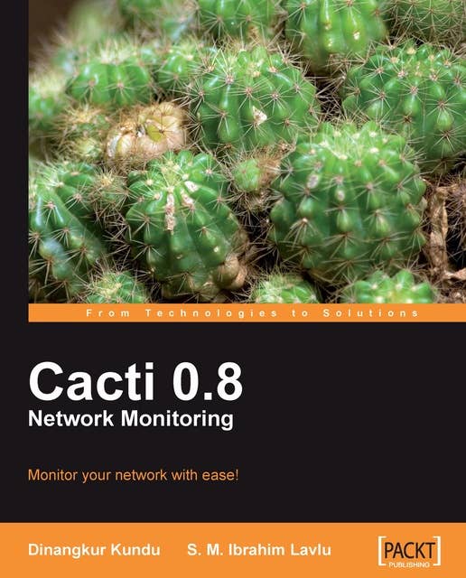 Cacti 0.8 Network Monitoring: Monitor your network with ease!