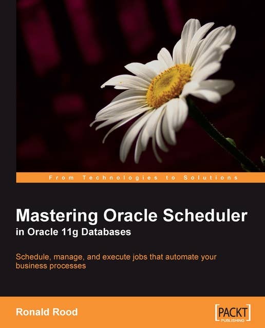 Mastering Oracle Scheduler in Oracle 11g Databases: Schedule, manage, and execute jobs in Oracle 11g Databases that automate your business processes using Oracle Scheduler with this book and eBook