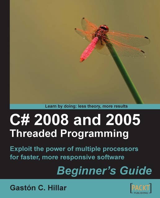 C# 2008 and 2005 Threaded Programming: Beginner's Guide