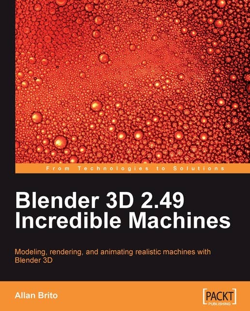 Blender 3D 2.49 Incredible Machines: Blender 3D 2.49 Incredible Machines