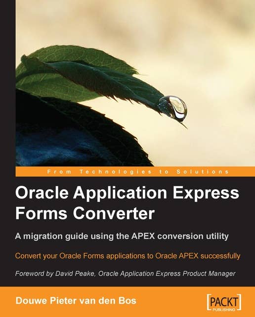 Oracle Application Express Forms Converter: A migration guide using the APEX conversion utility