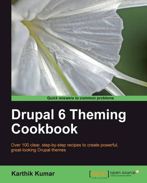 Drupal 6 Theming Cookbook: Over 100 clear step-by-step recipes to create powerful, great-looking Drupal themes