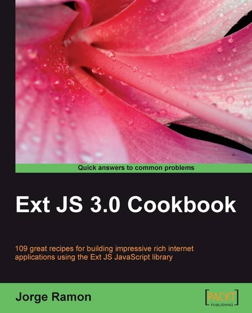 Ext JS 3.0 Cookbook: Clear step-by-step recipes for building impressive rich internet applications using the Ext JS JavaScript library