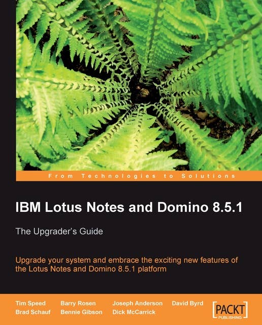 IBM Lotus Notes and Domino 8.5.1: The Upgrader's Guide