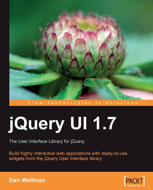 jQuery UI 1.7: The User Interface Library for jQuery: Build highly interactive web applications with ready-to-use widgets from the jQuery User Interface library