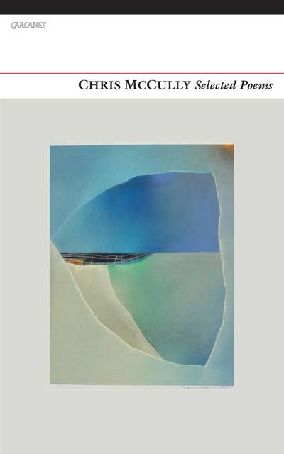 Selected Poems: Chris McCully
