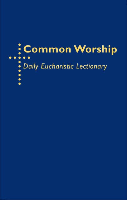 Common Worship Daily Eucharistic Lectionary: Fresh Perspectives on the Spirituality of the Desert