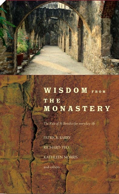 Wisdom from the Monastery: The Rule of St.Benedict for Everyday Life