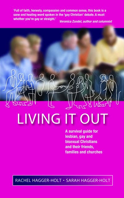 Living it Out: A Survival Guide for Lesbian, Gay and Bisexual Christians and Their Friends, Families and Churches