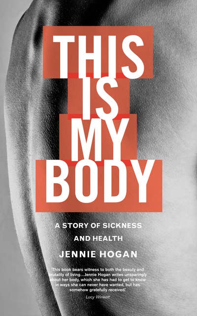 This is My Body: A story of sickness and health