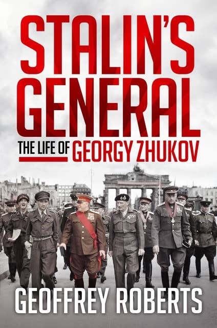 Stalin's General: The Life of Georgy Zhukov