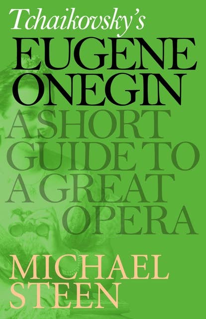 Tchaikovsky's Eugene Onegin: A Short Guide to a Great Opera