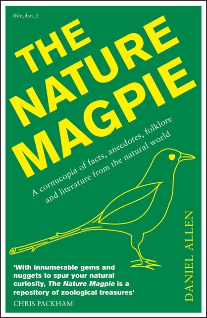 The Nature Magpie: A Cornucopia of Facts, Anecdotes, Folklore and Literature from the Natural World