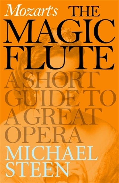 Mozarts The Magic Flute A Short Guide To A Great Opera Ebook Michael Steen Storytel 1554