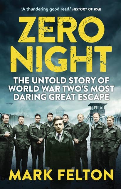 Zero Night: The Untold Story of the Second World War's Most Daring Great Escape
