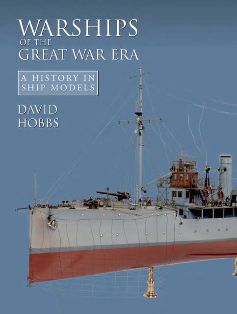 Warships of the Great War Era: A History in Ship Models