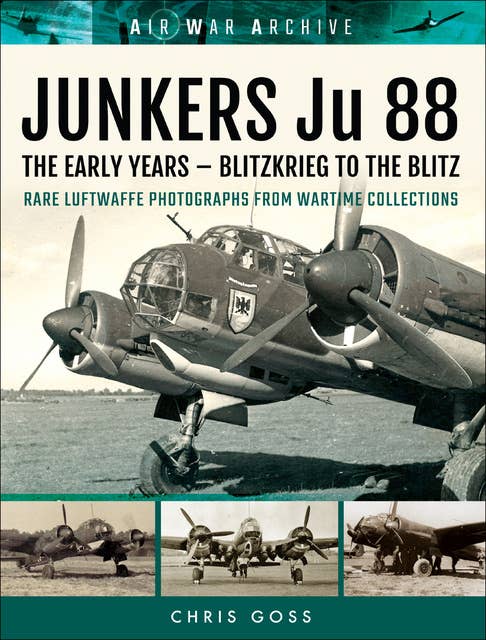 Junkers Ju 88: The Early Years (Blitzkrieg to the Blitz): Blitzkrieg to the Blitz