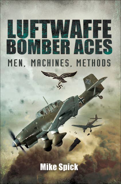 Luftwaffe Bomber Aces: Men, Machines, Methods