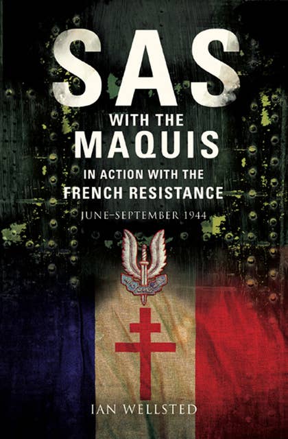 SAS with the Maquis: In Action with the French Resistance, June–September 1944