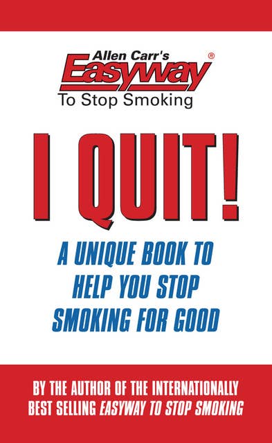 I Quit!: A unique book to help you stop smoking for good