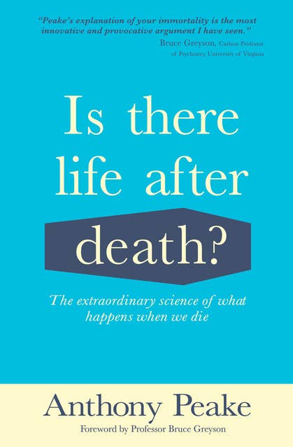 Is There Life After Death?: The Extraordinary Science of What Happens When We Die