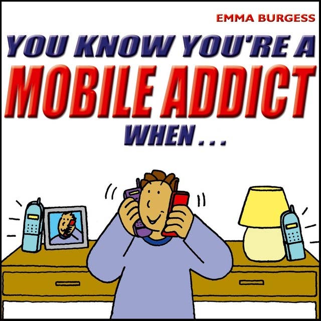You Know You're a Mobile Addict When…