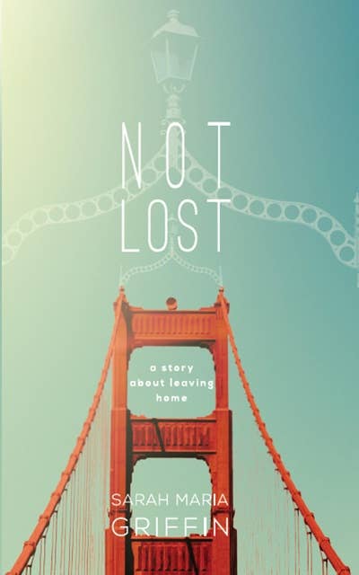 Not Lost: A Story About Leaving Home